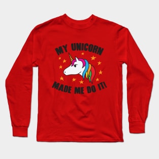 My Unicorn Made Me Do It Long Sleeve T-Shirt